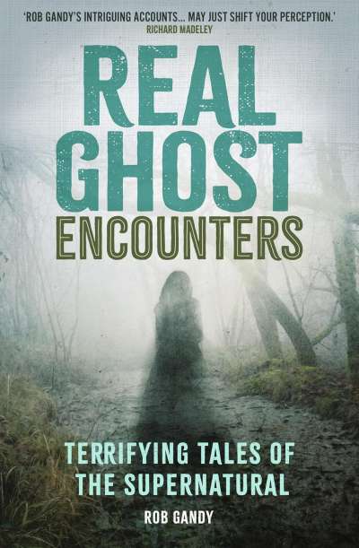 Announcing Real Ghost Encounters by Prof Rob Gandy
