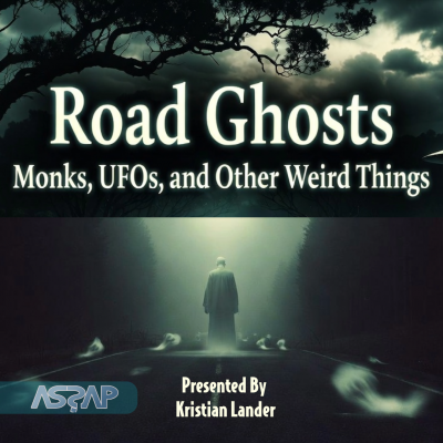 Road Ghosts, Phantom Monks, UFO Sightings & Time Slips