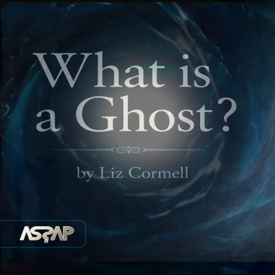 What is a Ghost? Science, Spirits & Quantum Realities